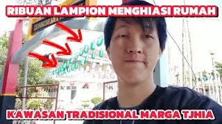 TERPUKAU!!! RIBUAN LAMPION MENGHIASI KAWASAN TRADISIONAL RUMAH MARGA TJHIA 