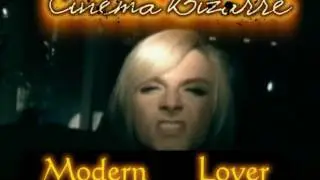 Cinema Bizarre - Modern Lover (I came 2 party video)