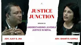 Understanding Juvenile Justice in Nepal - Justice Junction Episode 20