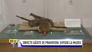 OBIECTE GĂSITE DE PRAHOVENI, EXPUSE LA MUZEU