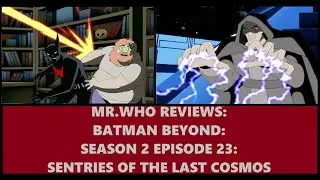Mr.Who Reviews - Batman Beyond - Season 2 Episode 23 - Sentries Of The Last Cosmos