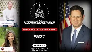 Parkinson&rsquo;s Policy Podcast Episode 1: Representative Kyle Mullins