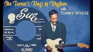 Ike Turner's Kings of Rhythm- That's All I Need