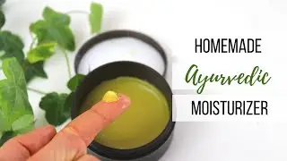 DIY Ayurvedic Moisturizer | Deep Hydration For Dry Skin | Naturally Radiant Life