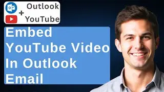 How To Embed YouTube Video In Email ~ Microsoft Outlook ~ Simple Tutorial [2026 Guide]
