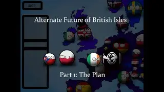 Alternate Future of British Isles Part 1: The Plan