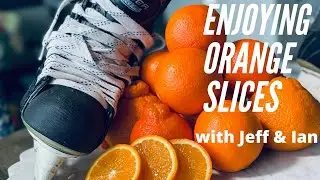 Enjoying Orange Slices with Jeff & Ian Ep#50