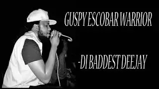 GUSPY WARRIOR-DI BADDEST DEEJAY