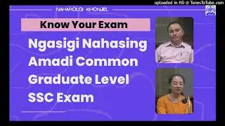 Ngasigi Nahasing amadi Common Graduate Level SSC Exam | Know Your Exam | Dr.Chandam Rajen