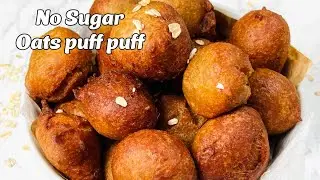 No Sugar Oats - Flour Puff Puff | Healthy Puff Puff Recipe | Oats Flour Puff Puff