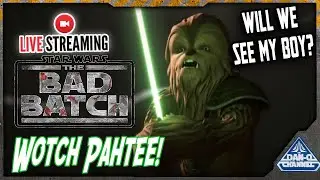 Star Wars The Bad Batch Watch Party! Hang and chat