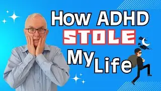 How ADHD Stole My Life