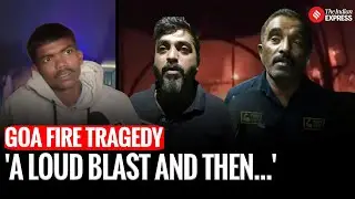 Goa Club Fire: Eyewitnesses Recount The Horror of Goa Fire