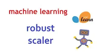 Using Robust Scaler to scale features | Machine Learning