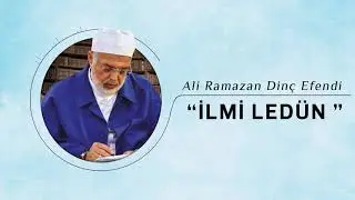 İlm-i Ledün / Ali Ramazan Dinç Efendi