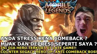 HERO TERKUAT DI LATE GAME! ANDA DEPRESI KENA COMEBACK SEPERTI SAYA? PAKE HERO INI!! BANTAI!