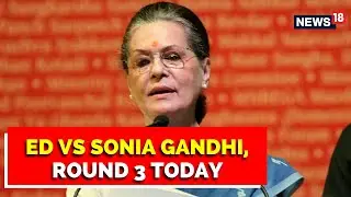 National Herald Case: ED Vs Sonia Gandhi, Round 3 Today, Congress Back On Satyagraha | English News