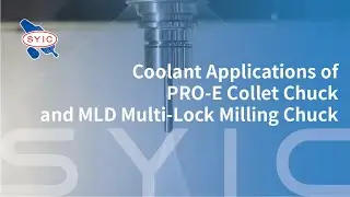 SYIC 心源 - Coolant Applications of PRO-E Collet Chuck and MLD Multi-Lock Milling Chuck 4K
