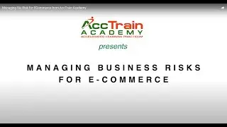 Managing Biz Risk for ECommerce from AccTrain Academy