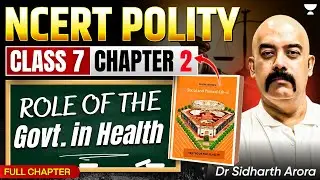Role of the Government in Health | NCERT Class 7 POLITY Chapter 2 | UPSC Prep by Dr Sidharth Arora
