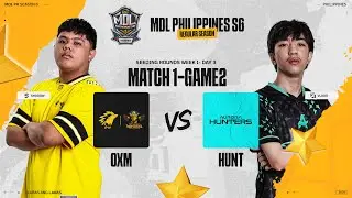 MDL PH S6 - W1D3 - OXM vs HUNT GAME 2