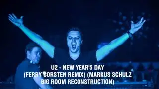 U2 - New Year's Day (Ferry Corsten Remix) (Markus Schulz Big Room Reconstruction)