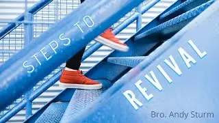 Steps to Revival - Bro. Andy Sturm