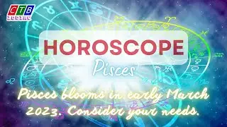 #pisces  blooms in early March 2023  Consider your needs | CTB Zodiac