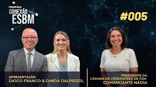 Conexão ESBM - Comandante Nádia - Presidente Câmara de Vereadores Porto Alegre - #005