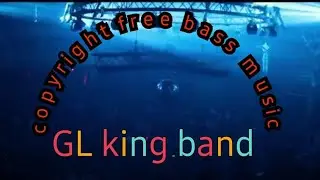 copyright free bass music |☆| GL king band officials