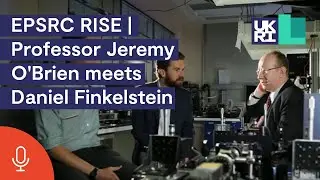 EPSRC RISE | Профессор Джереми О'Брайен встречается с Дэниелом Финкельштейном