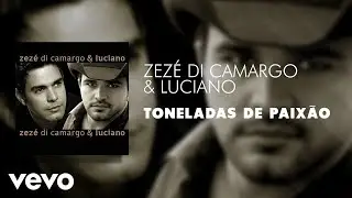 Zez&eacute; Di Camargo & Luciano - Toneladas de Paix&atilde;o (&Aacute;udio Oficial)