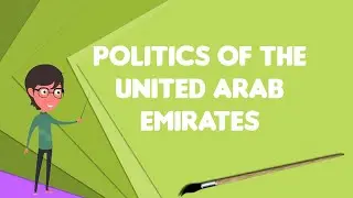 What is Politics of the United Arab Emirates?, Explain Politics of the United Arab Emirates