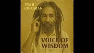 Roots Reggae (1978) [Lost Album] Fyah Rootman - Voice of Wisdom