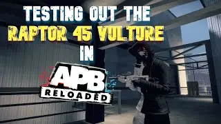 Testing Out The Raptor 45 Vulture In APB Reloaded!