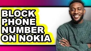 How to Block Phone Number on Nokia - Step by Step