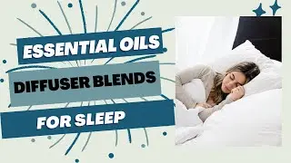 Essential Oils for Diffuser for Sleep