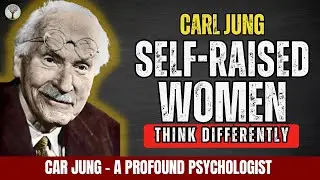 7 PSYCHOLOGICAL SIGNS OF A WOMAN WHO RAISED HERSELF - CARL JUNG PSYCHOLOGY