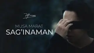 | Musa Marat - Sag'inaman (Official Video) 2023