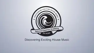 The Natural Essence Academy |  &ldquo;Discovering exciting House Music&rdquo; | www.natural-essence.co.uk