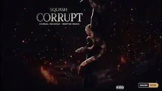 Squash - Corrupt ( Audio Music Official)