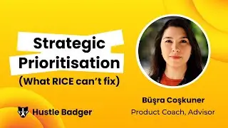 Strategic Prioritisation - What RICE can't fix with B&uuml;şra Coşkuner