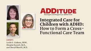 Integrated Care for Children with ADHD: How to Form a Cross-Functional Care Team