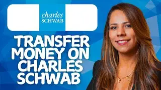 How to Transfer Money on Charles Schwab (Desktop) &ndash; 2026 GUIDE