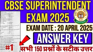 CBSE Superintendent Answer key 2025 |  Date:20th April 2025 | Complete 150 Questions Solutions