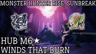 Monster Hunter Rise Sunbreak: M6 Hub Quest Winds that Burn