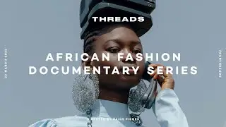 THREADS | African Underground Fashion Documentary Series Trailer