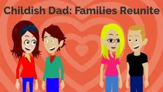 Childish Dad: Families Reunite
