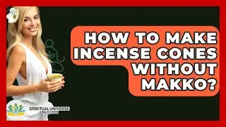 How To Make Incense Cones Without Makko? - Spiritual Universe Unlocked