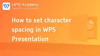 [WPS Academy] 1.3.1 PPT: How to set character spacing in WPS Presentation